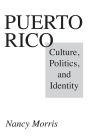 Puerto Rico: Culture, Politics, and Identity