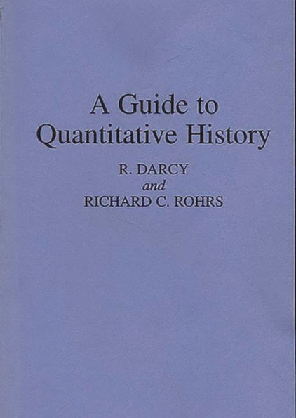 A Guide to Quantitative History / Edition 1