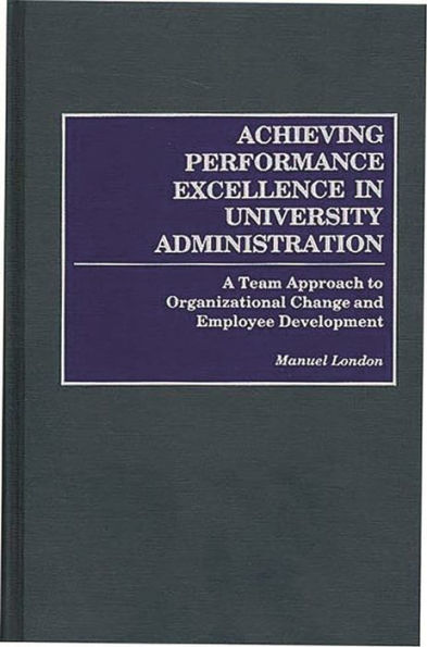 Achieving Performance Excellence in University Administration: A Team Approach to Organizational Change and Employee Development