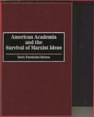 Title: American Academia and the Survival of Marxist Ideas, Author: Dario Fernandez-Morera