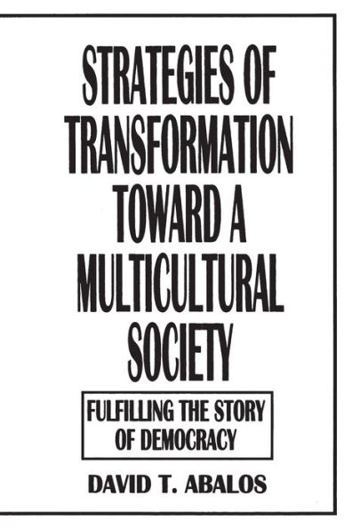 Strategies of Transformation Toward a Multicultural Society: Fulfilling the Story of Democracy / Edition 1