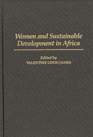 Title: Women and Sustainable Development in Africa, Author: Valentine U. James