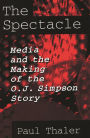 The Spectacle: Media and the Making of the O.J. Simpson Story