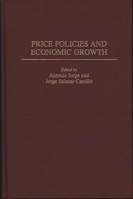 Title: Price Policies and Economic Growth, Author: Jorge Salazar-Carrillo