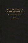 Two Centuries of U.S. Foreign Policy: The Documentary Record