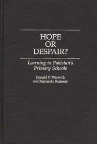 Title: Hope or Despair?: Learning in Pakistan's Primary Schools, Author: Donald P. Warwick