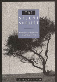 Title: The Silent Subject: Reflections on the Unborn in American Culture / Edition 1, Author: Brad Stetson