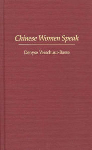 Title: Chinese Women Speak, Author: Denyse Verschuur-Basse