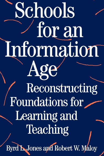 Schools for an Information Age: Reconstructing Foundations Learning and Teaching