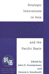 Title: Great Policies: Strategic Innovations in Asia and the Pacific Basin, Author: John D. Montgomery