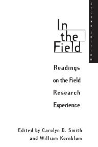 Title: In the Field: Readings on the Field Research Experience / Edition 2, Author: William Kornblum