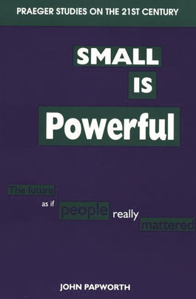Small is Powerful: The Future as if People Really Mattered