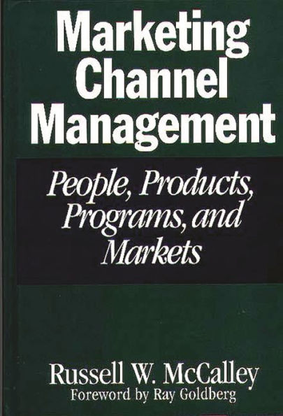 Marketing Channel Management: People, Products, Programs, and Markets / Edition 1