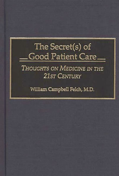 The Secret(s) of Good Patient Care: Thoughts on Medicine in the 21st Century