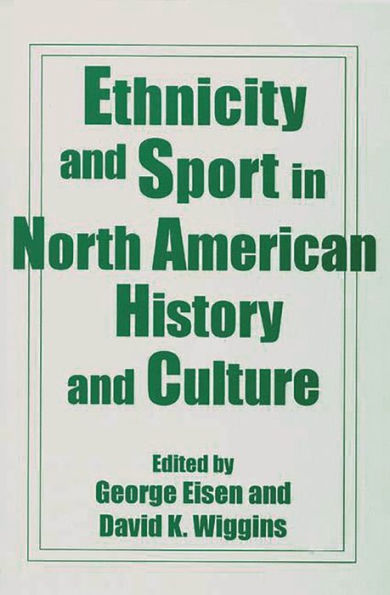 Ethnicity and Sport in North American History and Culture / Edition 1