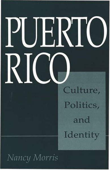 Puerto Rico: Culture, Politics, and Identity / Edition 1