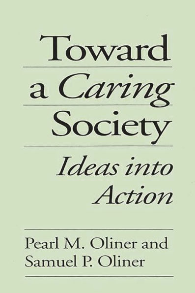 Toward a Caring Society: Ideas into Action / Edition 1