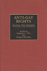 Title: Anti-Gay Rights: Assessing Voter Initiatives, Author: Suzanne McCorkle