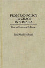 From Bad Policy to Chaos in Somalia: How an Economy Fell Apart / Edition 1