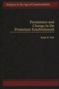 Title: Persistence and Change in the Protestant Establishment, Author: Ralph Pyle