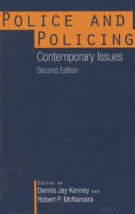 Title: Police and Policing: Contemporary Issues / Edition 2, Author: Dennis Kenney