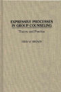 Expressive Processes in Group Counseling: Theory and Practice / Edition 1