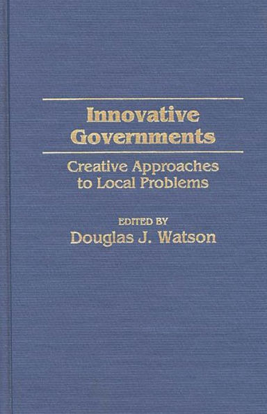 Innovative Governments: Creative Approaches to Local Problems