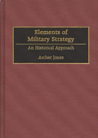 Title: Elements of Military Strategy: An Historical Approach, Author: Bloomsbury Academic