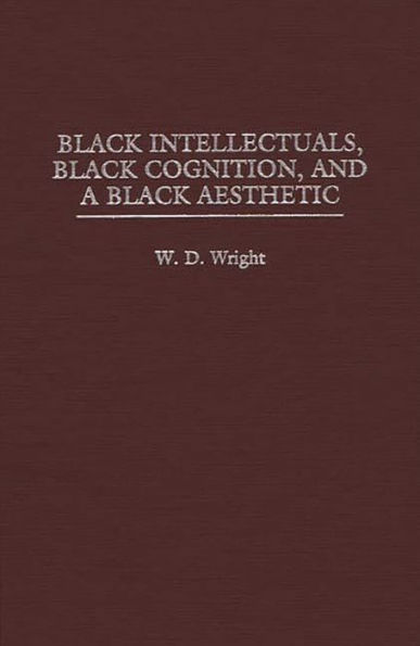 Black Intellectuals, Black Cognition, and a Black Aesthetic