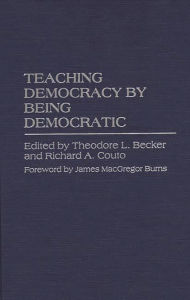 Title: Teaching Democracy by Being Democratic, Author: Ted Becker