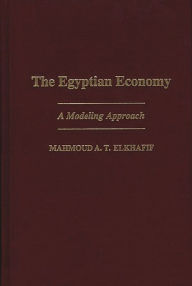 Title: The Egyptian Economy: A Modeling Approach, Author: Mahmoud A. Elkhafif
