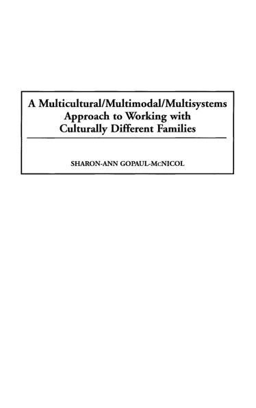 A Multicultural/Multimodal/Multisystems Approach to Working with Culturally Different Families