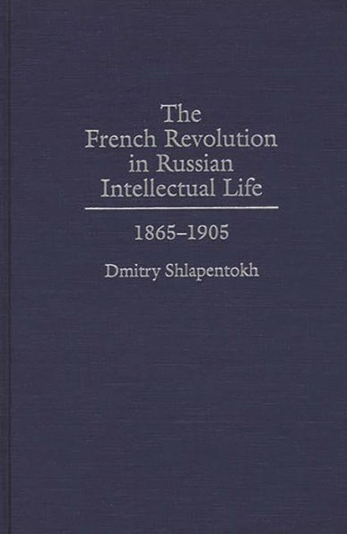 The French Revolution in Russian Intellectual Life: 1865-1905