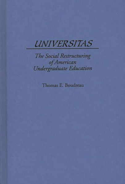Universitas: The Social Restructuring of American Undergraduate Education