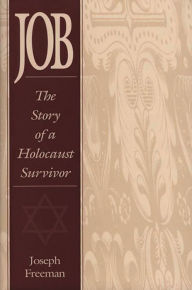 Title: Job: The Story of a Holocaust Survivor, Author: Joseph Freeman