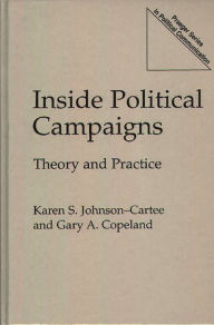 Title: Inside Political Campaigns: Theory and Practice, Author: Gary A. Copeland