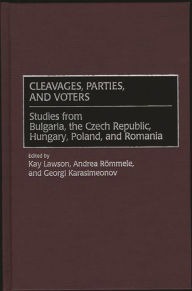 Title: Cleavages, Parties, and Voters: Studies from Bulgaria, the Czech Republic, Hungary, Poland, and Romania, Author: Georgi Karasimeonov