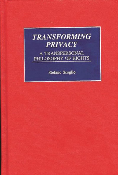 Transforming Privacy: A Transpersonal Philosophy of Rights