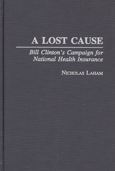 A Lost Cause: Bill Clinton's Campaign for National Health Insurance