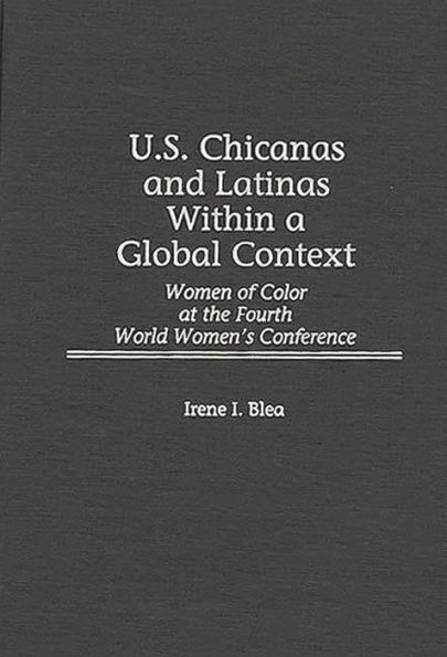 U.S. Chicanas and Latinas Within a Global Context: Women of Color at the Fourth World Women's Conference