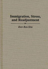 Title: Immigration, Stress, and Readjustment, Author: Zeev Ben-Sira