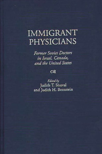 Immigrant Physicians: Former Soviet Doctors in Israel, Canada, and the United States