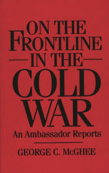 On the Frontline in the Cold War: An Ambassador Reports