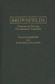 Title: Brownfields: Cleaning and Reusing Contaminated Properties, Author: Charles Bartsch