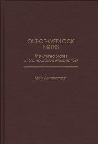 Title: Out-of-Wedlock Births: The United States in Comparative Perspective, Author: Mark Abrahamson