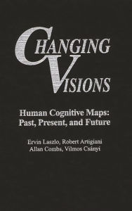 Title: Changing Visions: Human Cognitive Maps: Past, Present, and Future, Author: Bloomsbury Academic