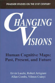 Title: Changing Visions: Human Cognitive Maps: Past, Present, and Future, Author: Bloomsbury Academic