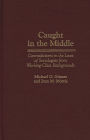 Caught in the Middle: Contradictions in the Lives of Sociologists from Working-Class Backgrounds