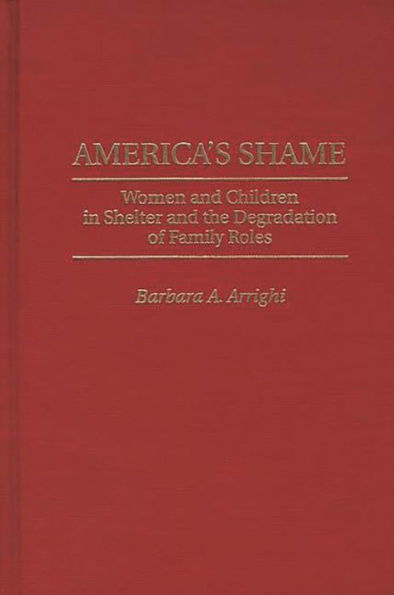 America's Shame: Women and Children in Shelter and the Degradation of Family Roles