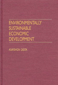 Title: Environmentally Sustainable Economic Development, Author: Asayehgn Desta